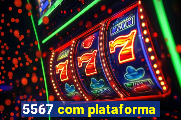 5567 com plataforma